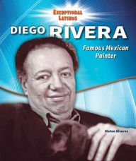 Title: Diego Rivera: Famous Mexican Painter, Author: Mateo Alvarez