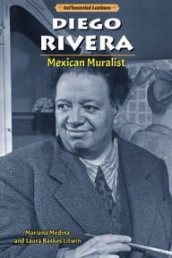 Title: Diego Rivera: Mexican Muralist, Author: Mariana Medina