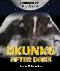 Title: Skunks After Dark, Author: Heather Moore Niver