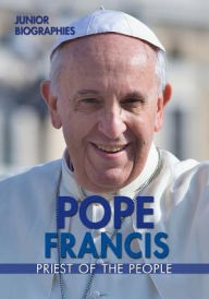 Title: Pope Francis: Priest of the People, Author: Kathy Furgang