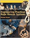 Engineering Practical Rope Rescue Systems / Edition 1