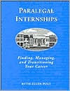 Paralegal Internships: FInding, Managing and Transitioning Your Career / Edition 1
