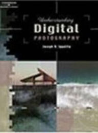 Understanding Digital Photography / Edition 1
