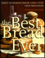 The Best Bread Ever: Great Homemade Bread Using Your Food Processor