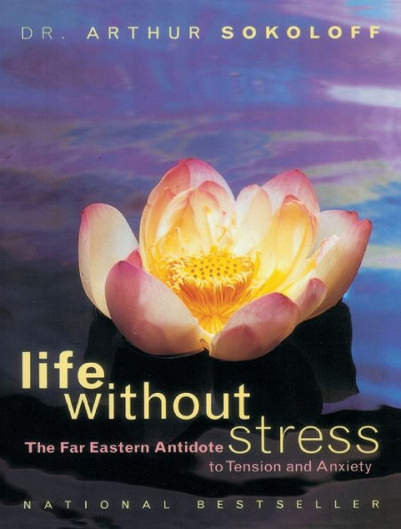 Life Without Stress: The Far Eastern Antidote to Tension and Anxiety