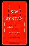 Sin and Syntax: How to Craft Wickedly Effective Prose