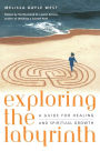 Exploring the Labyrinth: A Guide for Healing and Spiritual Growth