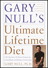Gary Null's Ultimate Lifetime Diet: A Revolutionary All-Natural Program for Losing Weight and Building a Healthy Body
