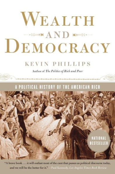 Wealth and Democracy: A Political History of the American Rich