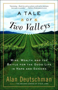 Tale of Two Valleys: Wine, Wealth and the Battle for the Good Life in Napa and Sonoma