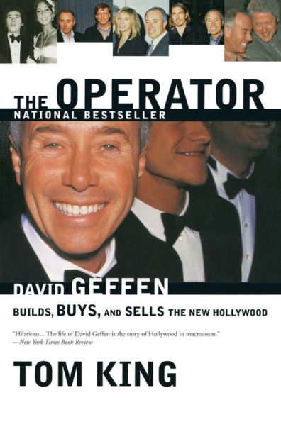 The Operator: David Geffen Builds, Buys, and Sells the New Hollywood