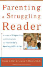 Parenting a Struggling Reader: A Guide to Diagnosing and Finding Help for Your Child's Reading Difficulties