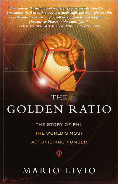 The Golden Ratio The Story Of Phi The World S Most Astonishing Number By Mario Livio Paperback Barnes Noble