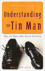 Understanding the Tin Man: Why So Many Men Avoid Intimacy