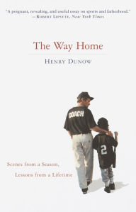 Title: Way Home: Scenes from a Season, Lessons from a Lifetime, Author: Henry Dunow