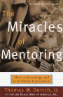 Miracles of Mentoring: How to Encourage and Lead Future Generations