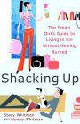 Shacking Up: The Smart Girl's Guide To Living In Sin Without Getting Burned