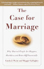 The Case for Marriage: Why Married People are Happier, Healthier and Better Off Financially