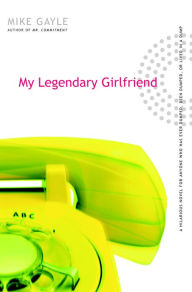 Title: My Legendary Girlfriend, Author: Mike Gayle