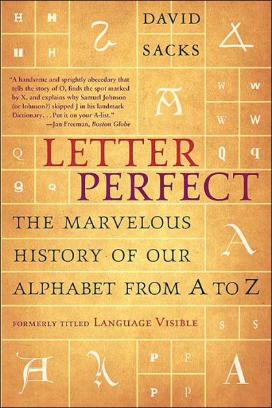 Letter Perfect: The Marvelous History of Our Alphabet from A to Z