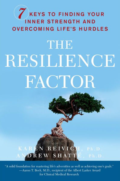 Resilience Factor: Seven Essential Skills for Overcoming Life's Inevitable Obstacles