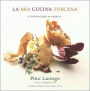La Mia Cucina Toscana: A Tuscan Cooks in America