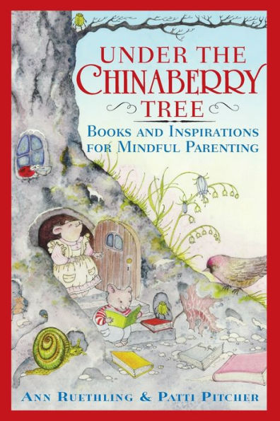 Under the Chinaberry Tree: Books and Inspirations for Mindful Parenting