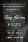 Boy Genius and the Mogul: The Untold Story of Television