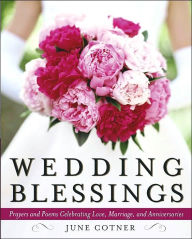 Title: Wedding Blessings: Prayers and Poems Celebrating Love, Marriage and Anniversaries, Author: June Cotner