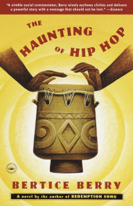 Title: The Haunting of Hip Hop: A Novel, Author: Bertice Berry
