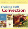 Cooking with Convection: Everything You Need to Know to Get the Most from Your Convection Oven : A Cookbook