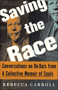 Saving the Race: Conversations on Du Bois from A Collective Memoir Of Souls