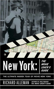 Title: New York: The Movie Lover's Guide: The Ultimate Insider Tour of Movie New York, Author: Richard Alleman