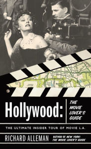 Title: Hollywood: The Movie Lover's Guide: The Ultimate Insider Tour of Movie L.A., Author: Richard Alleman