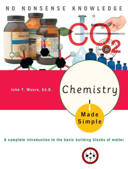 Chemistry Made Simple: A Complete Introduction to the Basic Building Blocks of Matter