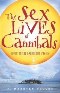 Title: The Sex Lives of Cannibals: Adrift in the Equatorial Pacific, Author: J. Maarten Troost