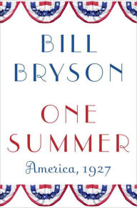 Title: One Summer: America, 1927, Author: Bill Bryson