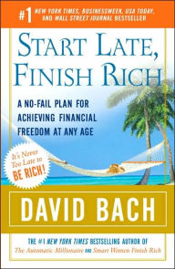 Title: Start Late, Finish Rich: A No-Fail Plan for Achieving Financial Freedom at Any Age, Author: David Bach