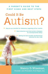 Title: Could It Be Autism?: A Parent's Guide to the First Signs and Next Steps, Author: Nancy Wiseman