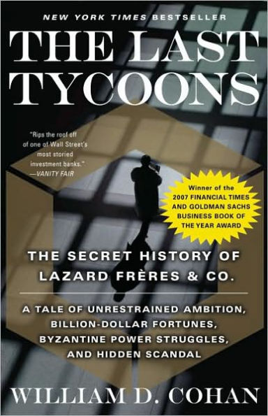 The Last Tycoons: The Secret History of Lazard Frères & Co.