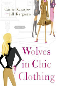 Title: Wolves in Chic Clothing, Author: Carrie Karasyov