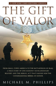 Title: The Gift of Valor: A War Story, Author: Michael M. Phillips