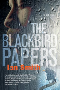 Title: The Blackbird Papers: A Novel, Author: Ian Smith