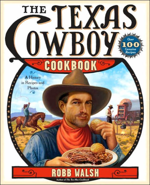 Texas Cowboy Cookbook: A History in Recipes and Photos