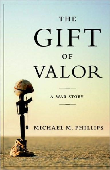 The Gift of Valor: A War Story