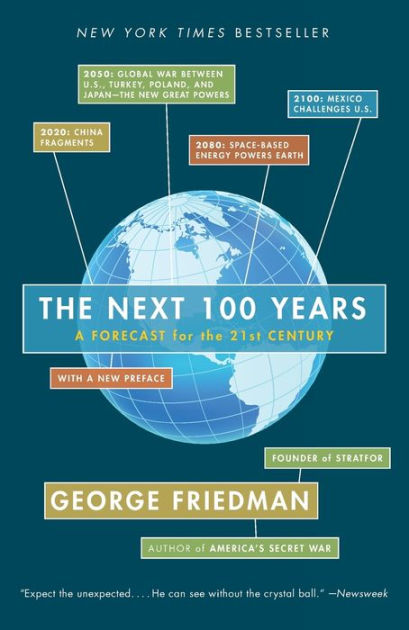 The Next 100 Years A Forecast For The 21st Century By George Friedman Paperback Barnes Noble