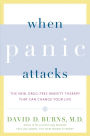 When Panic Attacks: The New, Drug-Free Anxiety Therapy That Can Change Your Life