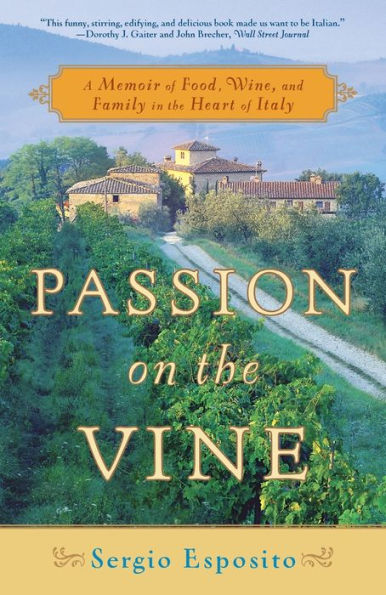 Passion on the Vine: A Memoir of Food, Wine, and Family in the Heart of Italy