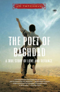 Title: The Poet of Baghdad: A True Story of Love and Defiance, Author: Jo Tatchell