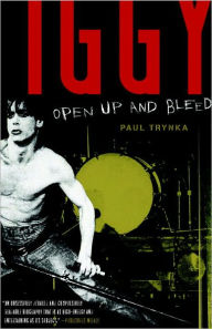 Title: Iggy Pop: Open up and Bleed, Author: Paul Trynka